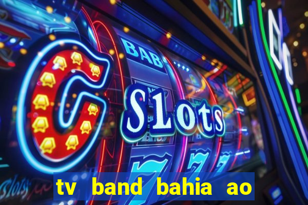 tv band bahia ao vivo online